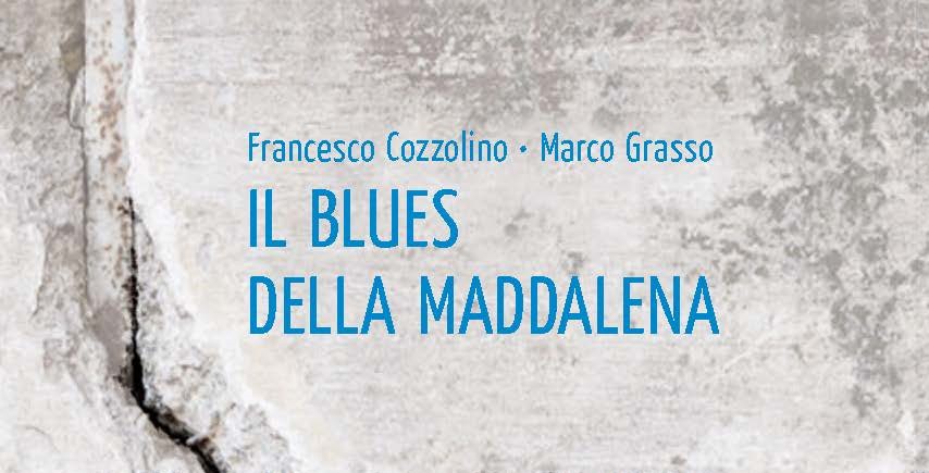 In libreria: “Il blues della Maddalena” di Cozzolino e Grasso