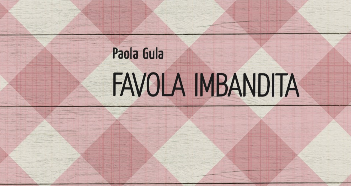 In libreria: “Favola imbandita” di Paola Gula