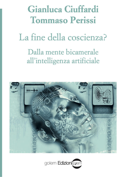 La fine della coscienza? - Dalla mente bicamerale all'intelligenza artificiale